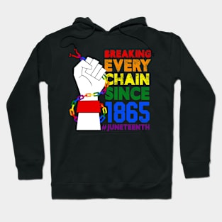 Juneteenth Breaking Every Chain Since 1865 Freedom Day Hoodie